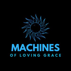 Machines of Loving Grace