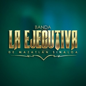 Banda La Ejecutiva de Mazatlan Sinaloa