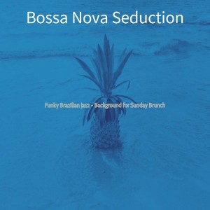Bossa Nova Seduction