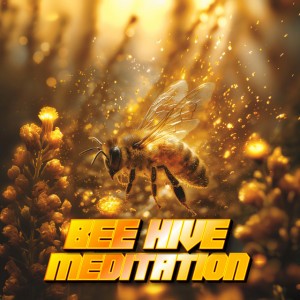 Bee Hive Meditation