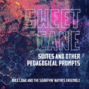 Bill Lowe and The Signifyin' Natives Ensemble