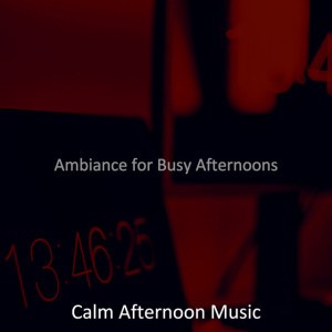 Calm Afternoon Music